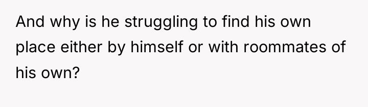 And why is he struggling to find his own place...
