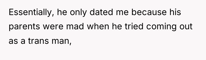 Essentially, he only dated me because his parents were mad...