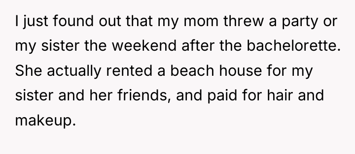 I just found out that my mom threw a party...