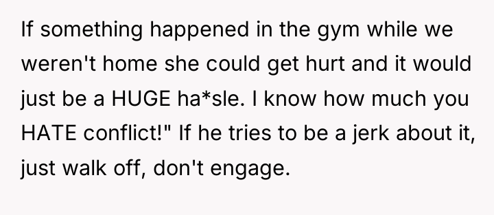 If something happened in the gym while we weren't home...
