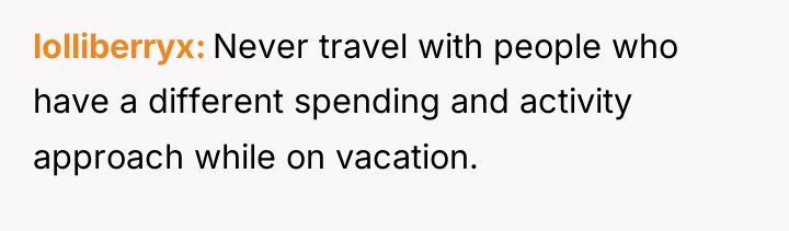 lolliberryx Never travel with people who have a different spending...