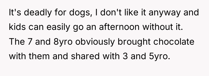 It's deadly for dogs, I don't like it anyway and...