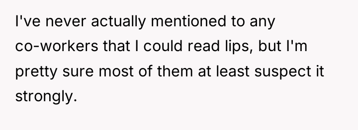 I've never actually mentioned to any co-workers that I could...