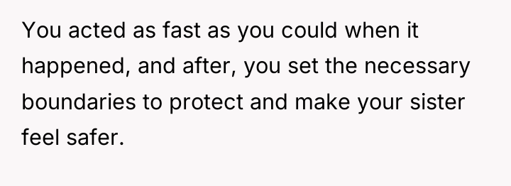 You acted as fast as you could when it happened,...