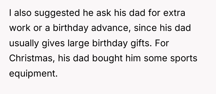 I also suggested he ask his dad for extra work...