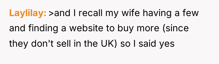 Laylilay >and I recall my wife having a few and...