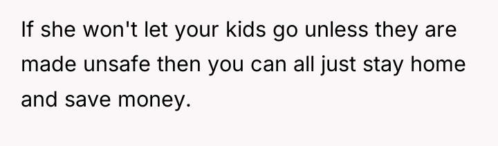 If she won't let your kids go unless they are...