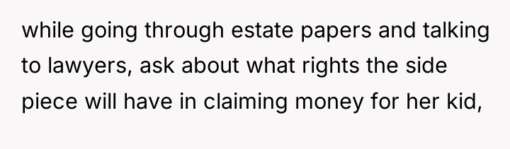 while going through estate papers and talking to lawyers, ask...