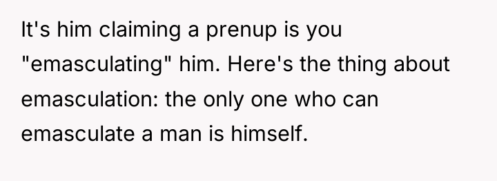 It's him claiming a prenup is you "emasculating" him. Here's...