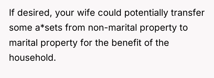 If desired, your wife could potentially transfer some a*sets from...