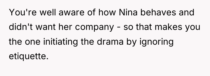 You're well aware of how Nina behaves and didn't want...