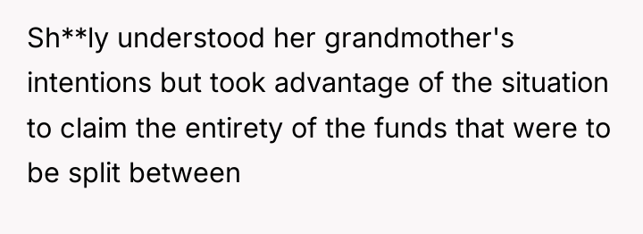 Sh**ly understood her grandmother's intentions but took advantage of the...