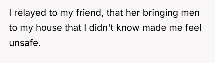 I relayed to my friend, that her bringing men to...