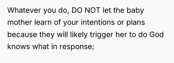 Whatever you do, DO NOT let the baby mother learn...