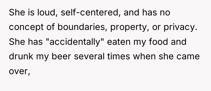 She is loud, self-centered, and has no concept of boundaries,...
