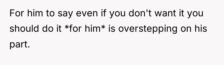 For him to say even if you don't want it...