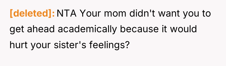[deleted] NTA Your mom didn't want you to get ahead...
