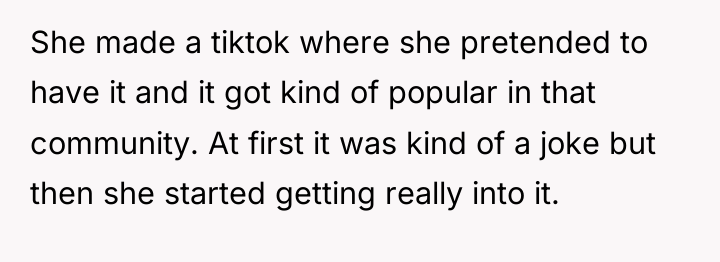 She made a tiktok where she pretended to have it...