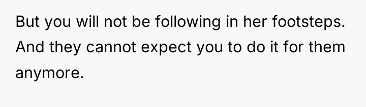 But you will not be following in her footsteps. And...
