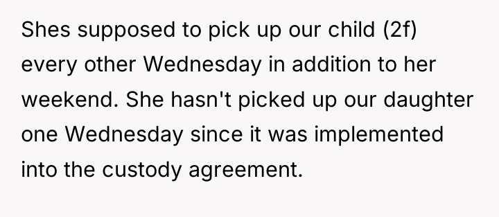 Shes supposed to pick up our child (2f) every other...
