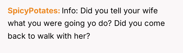 SpicyPotates Info: Did you tell your wife what you were...