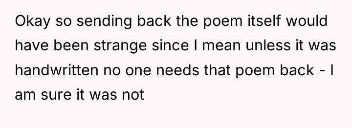 Okay so sending back the poem itself would have been...