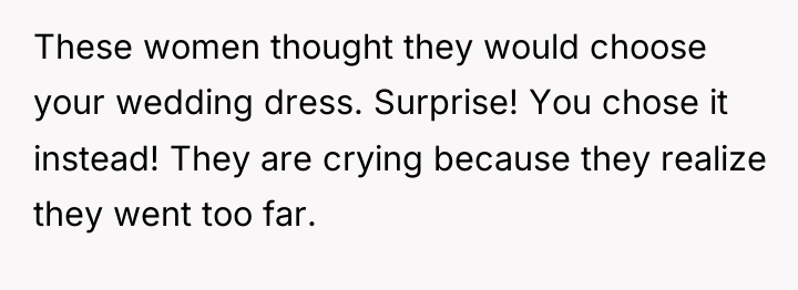 These women thought they would choose your wedding dress. Surprise!...
