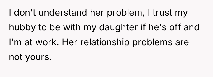 I don't understand her problem, I trust my hubby to...