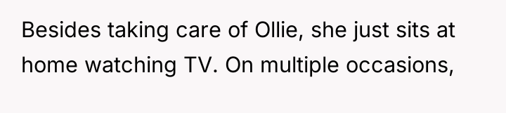 Besides taking care of Ollie, she just sits at home...