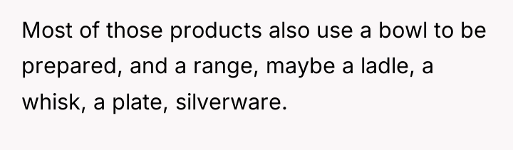 Most of those products also use a bowl to be...