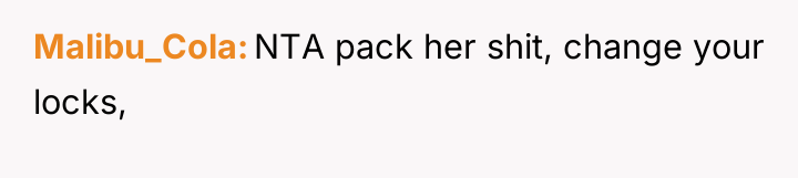 Malibu_Cola NTA pack her shit, change your locks,