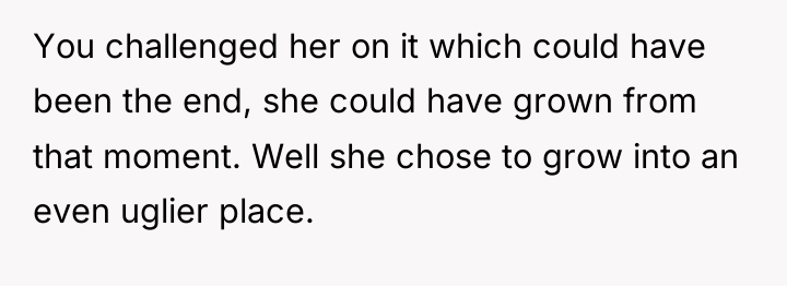 You challenged her on it which could have been the...