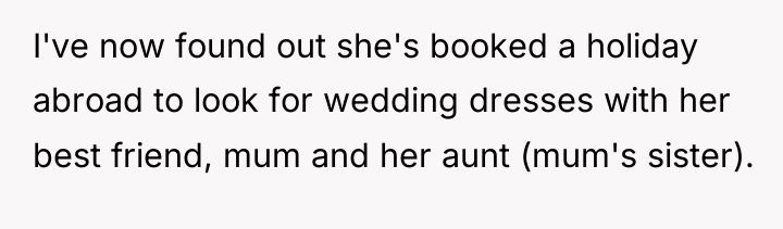 I've now found out she's booked a holiday abroad to...