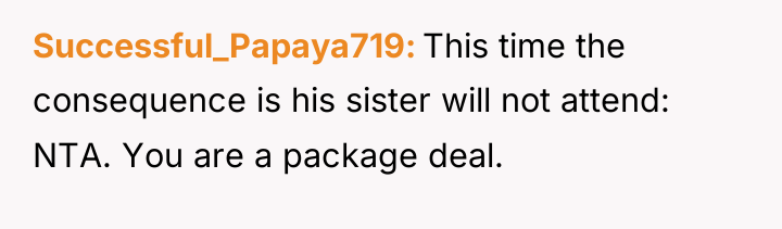 Successful_Papaya719 This time the consequence is his sister will not...
