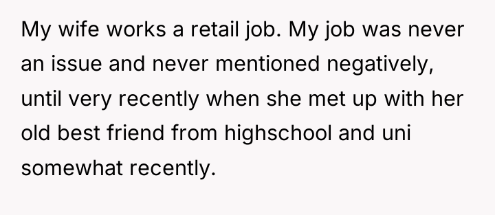 My wife works a retail job. My job was never...
