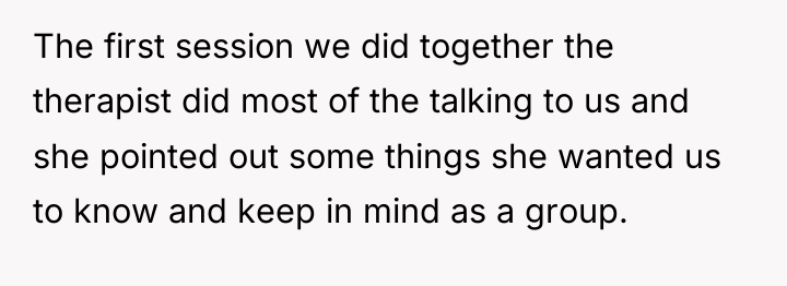 The first session we did together the therapist did most...