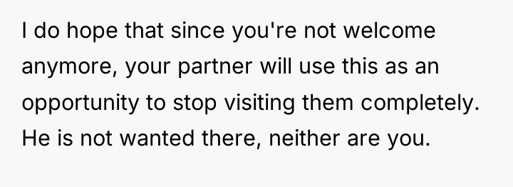 I do hope that since you're not welcome anymore, your...