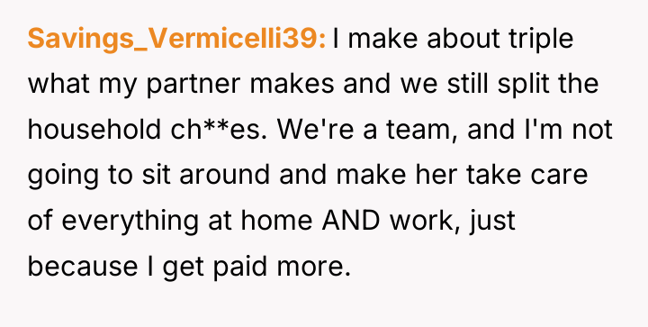 Savings_Vermicelli39 I make about triple what my partner makes and...