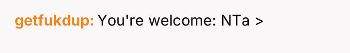 getfukdup You're welcome: NTa >