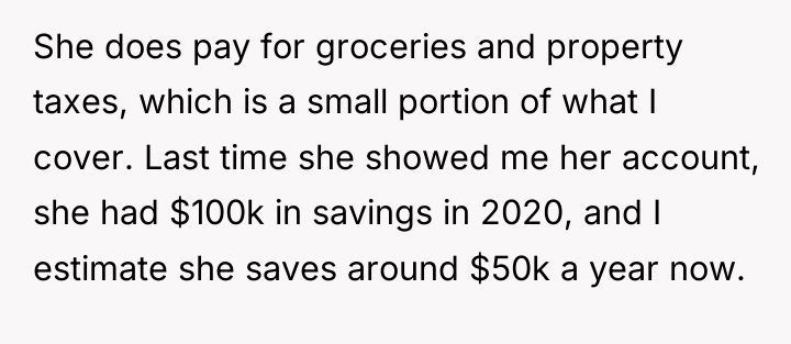 She does pay for groceries and property taxes, which is...