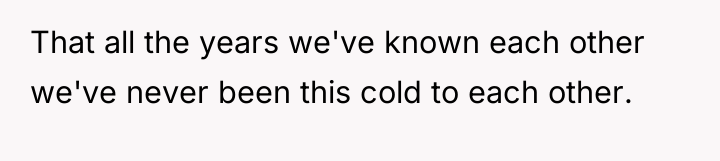 That all the years we've known each other we've never...