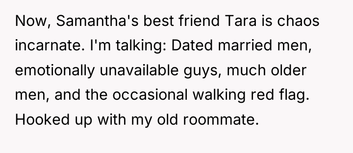 Now, Samantha's best friend Tara is chaos incarnate. I'm talking:...