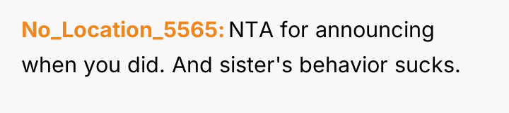 No_Location_5565 NTA for announcing when you did. And sister's behavior...