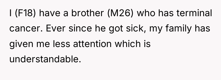I (F18) have a brother (M26) who has terminal cancer....