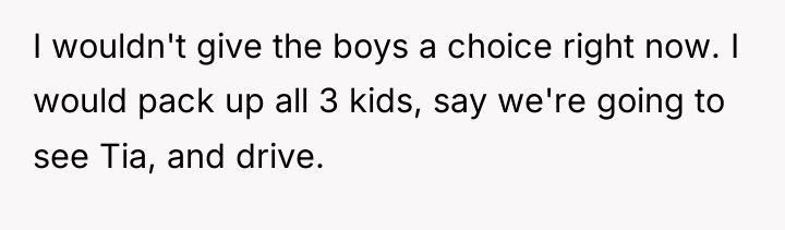 I wouldn't give the boys a choice right now. I...