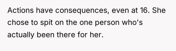 Actions have consequences, even at 16. She chose to spit...
