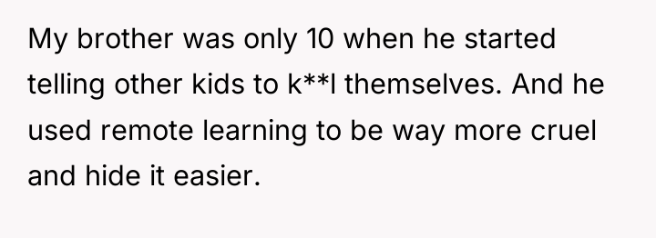 My brother was only 10 when he started telling other...