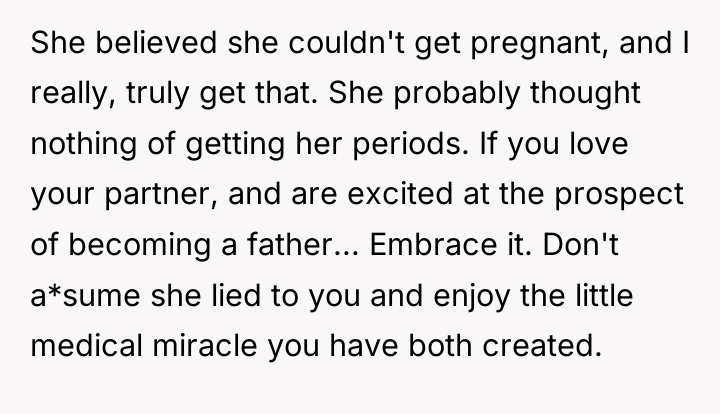 She believed she couldn't get pregnant, and I really, truly...