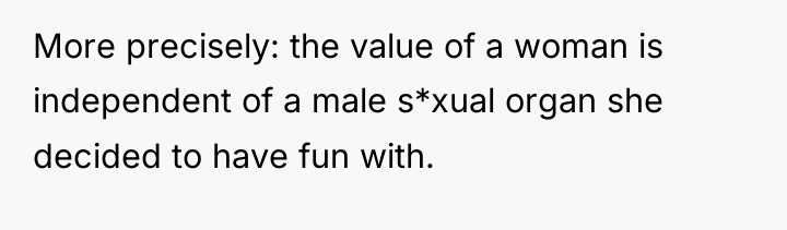 More precisely: the value of a woman is independent of...
