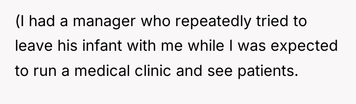 (I had a manager who repeatedly tried to leave his...